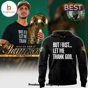 Boston Celtics But First Let Me Thank God NBA Finals Black Hoodie, Cap