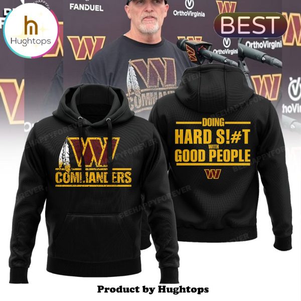 Dan Quinn Washington Commanders Hard Shit with Good People Black Hoodie