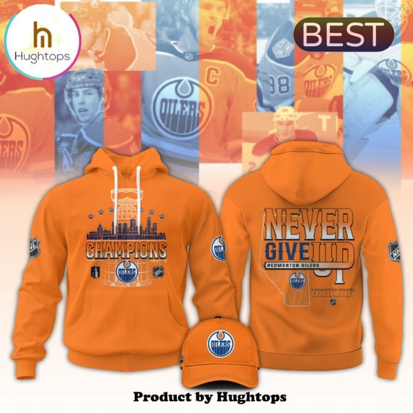 Edmonton Oilers Champions Never Give Up Orange Hoodie, Jogger, Cap