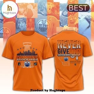 Edmonton Oilers Champions Never Give Up Orange T-Shirt, Cap