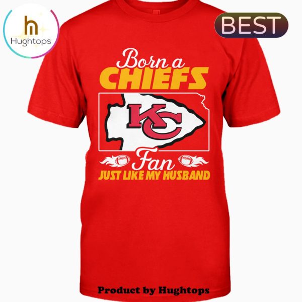 Born A Chiefs Fan Just Like A Husband Unisex T-Shirt