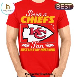 Born A Chiefs Fan Just Like A Husband Unisex T-Shirt