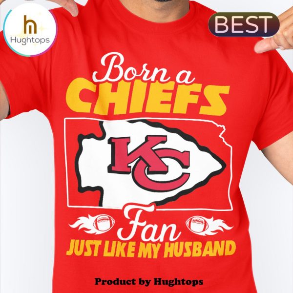 Born A Chiefs Fan Just Like A Husband Unisex T-Shirt