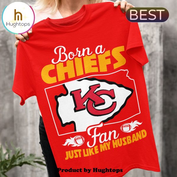 Born A Chiefs Fan Just Like A Husband Unisex T-Shirt