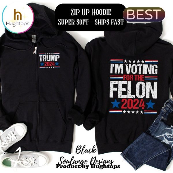 Donald Trump Vote For The Felon Unisex Hoodie