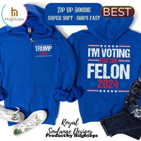 Donald Trump Vote For The Felon Unisex Hoodie