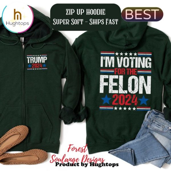 Donald Trump Vote For The Felon Unisex Hoodie