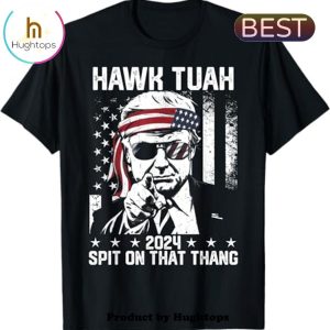 Funny Hawk Tush Spit On That Thang Donal Trump Unisex T-Shirt