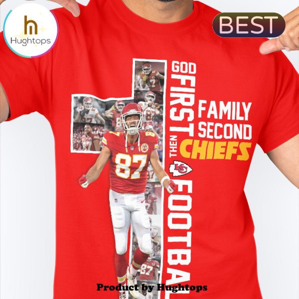 God First Special Family Second Then Chiefs Football Unisex T-Shirt