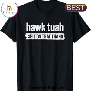 Hawk Tuah Spit On That Thang Hawk Thua Unisex T-Shirt