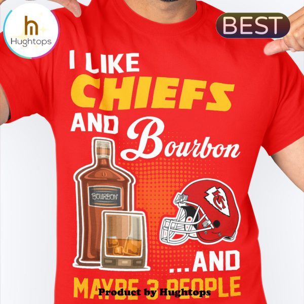 I Like Chiefs And Bourbon And Maybe 3 People Unisex T-Shirt