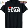 If She Don’t Hawk Tuah I Don’t Wanna Tawk Tuha Unisex T-Shirt