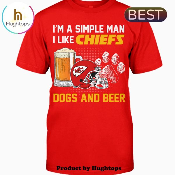 I’m A Simple Man I Like Chiefs Dogs Beer Unisex T-Shirt