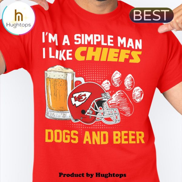 I’m A Simple Man I Like Chiefs Dogs Beer Unisex T-Shirt