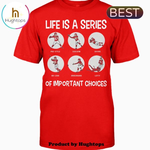 Kansas City Chiefs Life Is A Series Of Important Choices Unisex T-Shirt