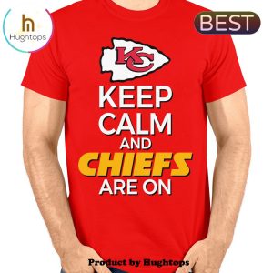 Keep Calm And Chiefs Are On Unisex T-Shirt