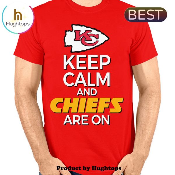 Keep Calm And Chiefs Are On Unisex T-Shirt