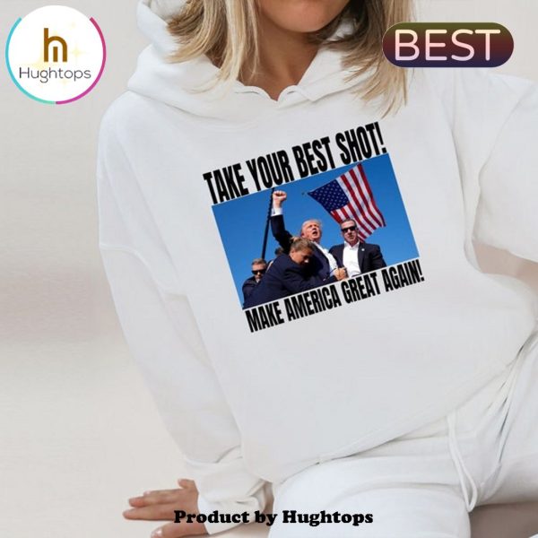 Take Your Best 2024 Trump Shot Hoodie