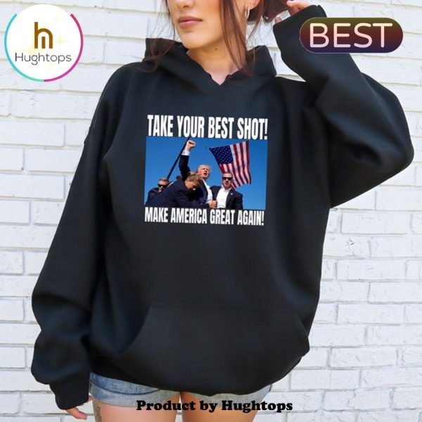 Take Your Best 2024 Trump Shot Hoodie