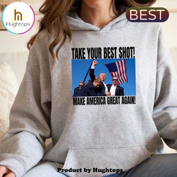 Take Your Best 2024 Trump Shot Hoodie