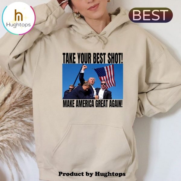 Take Your Best 2024 Trump Shot Hoodie