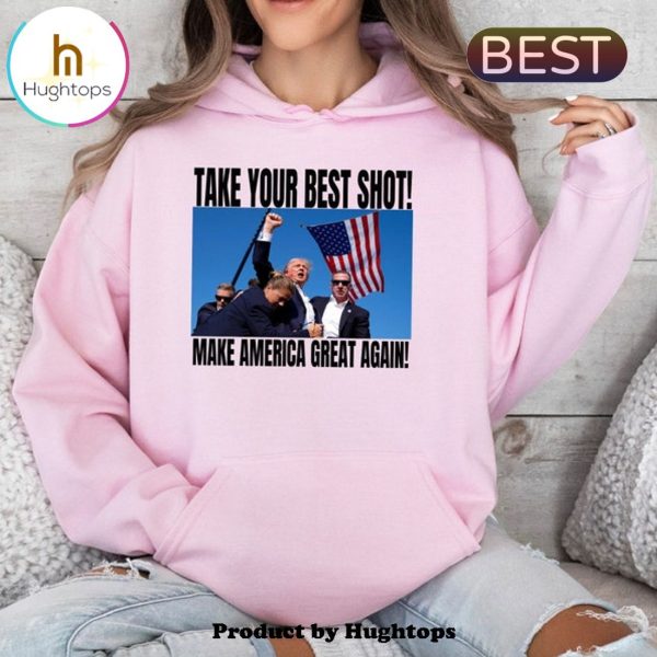 Take Your Best 2024 Trump Shot Hoodie