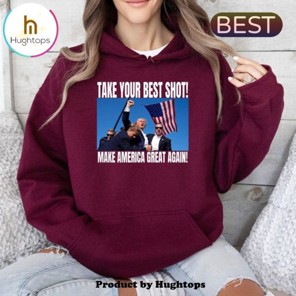 Take Your Best 2024 Trump Shot Hoodie