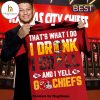 That’s What I Do I Drink I Grill And Yell Go Chiefs Unisex T-Shirt