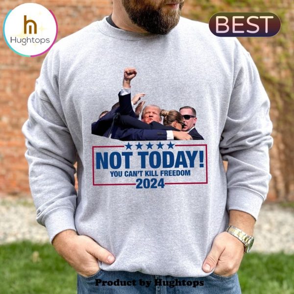 Trump Shot Not Today You Can’t Kill Freedom Unisex Hoodie