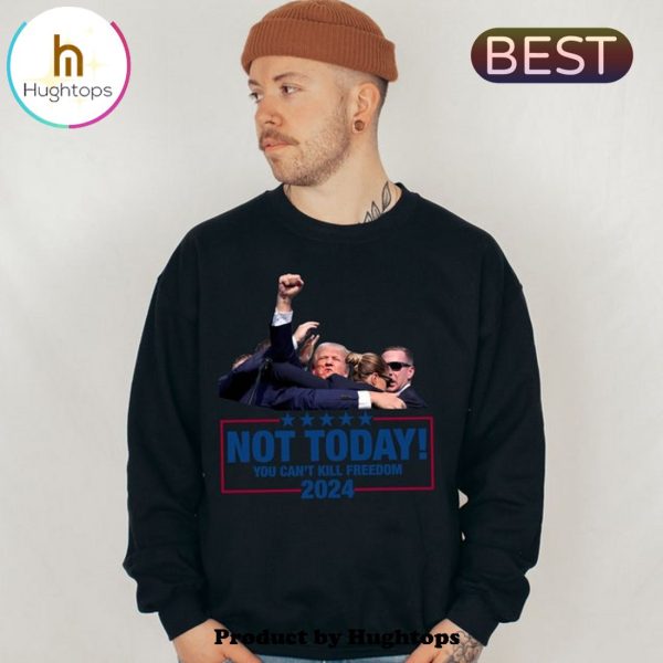 Trump Shot Not Today You Can’t Kill Freedom Unisex Hoodie